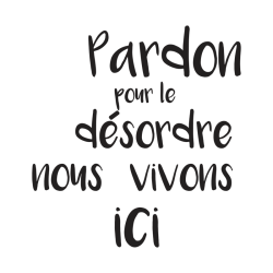 Sticker Pardon pour le désordre